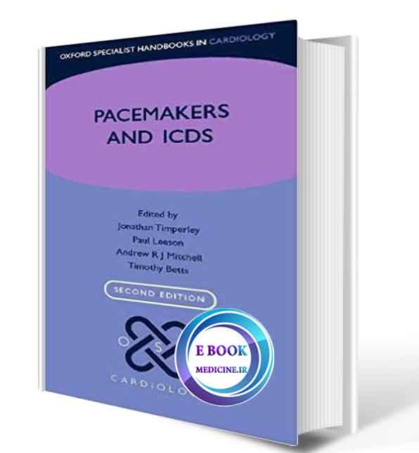 دانلود کتاب Pacemakers and ICDs (Oxford Specialist Handbooks in Cardiology) 2nd 2020 (ORIGINAL PDF)